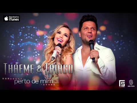 Thaeme & Thiago - Perto de mim (CD Perto de Mim 2013)