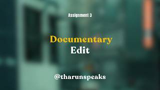 Documentary edit | Assignment 3 | ‪@TharunSpeaks