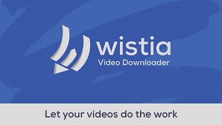 How to download Wistia Videos