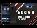 Finally nokia is back  nokia 6 all you need to know