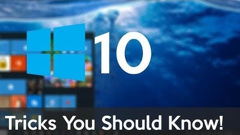 Some Cool Windows 10 Tricks and Hidden Features You Should Know