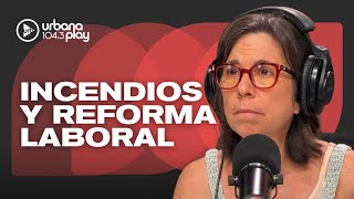 Declaración de EMERGENCIA por incendios en la Patagonia, reforma laboral y crisis de la industria