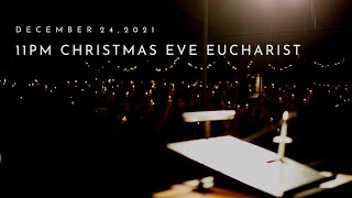 11 PM Christmas Eve Eucharist