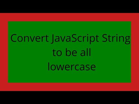 Convert JavaScript String to be all lowercase