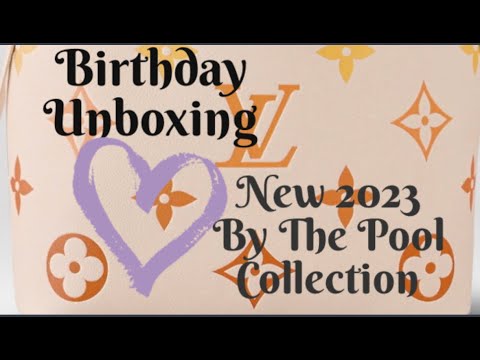 LOUIS VUITTON BY THE POOL  SUMMER BUNDLE BAG 2023 BIRTHDAY UNBOXING