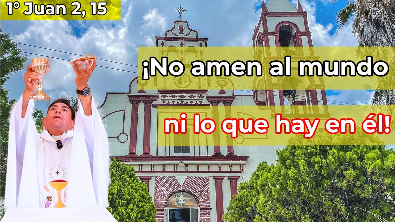 santa-misa-no-amen-al-mundo-ni-lo-que-hay-en-l-1-juan-2-15