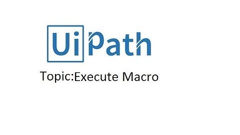 Execute Macro in uipath  part-1