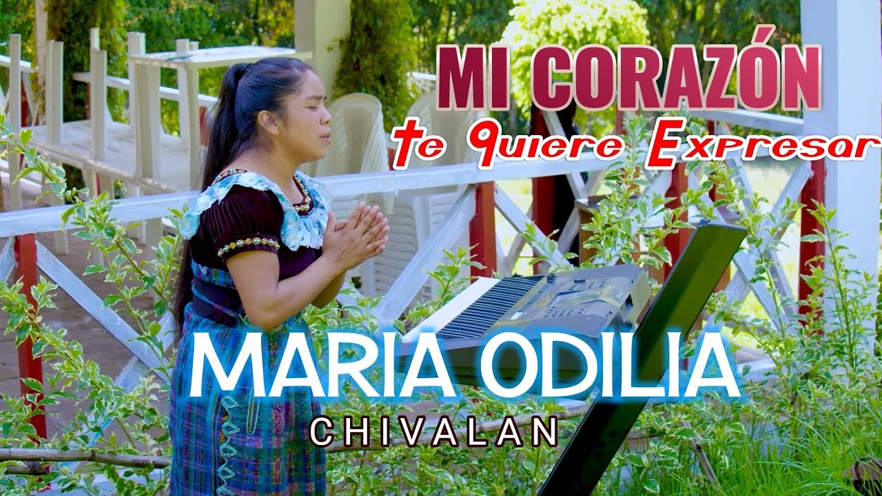 Solista Maria Odilia Chivalan // Mi corazón Te Quiere Expresar // Video Oficial Vol.1