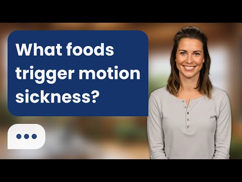 What foods trigger motion sickness? | Avoid These Foods