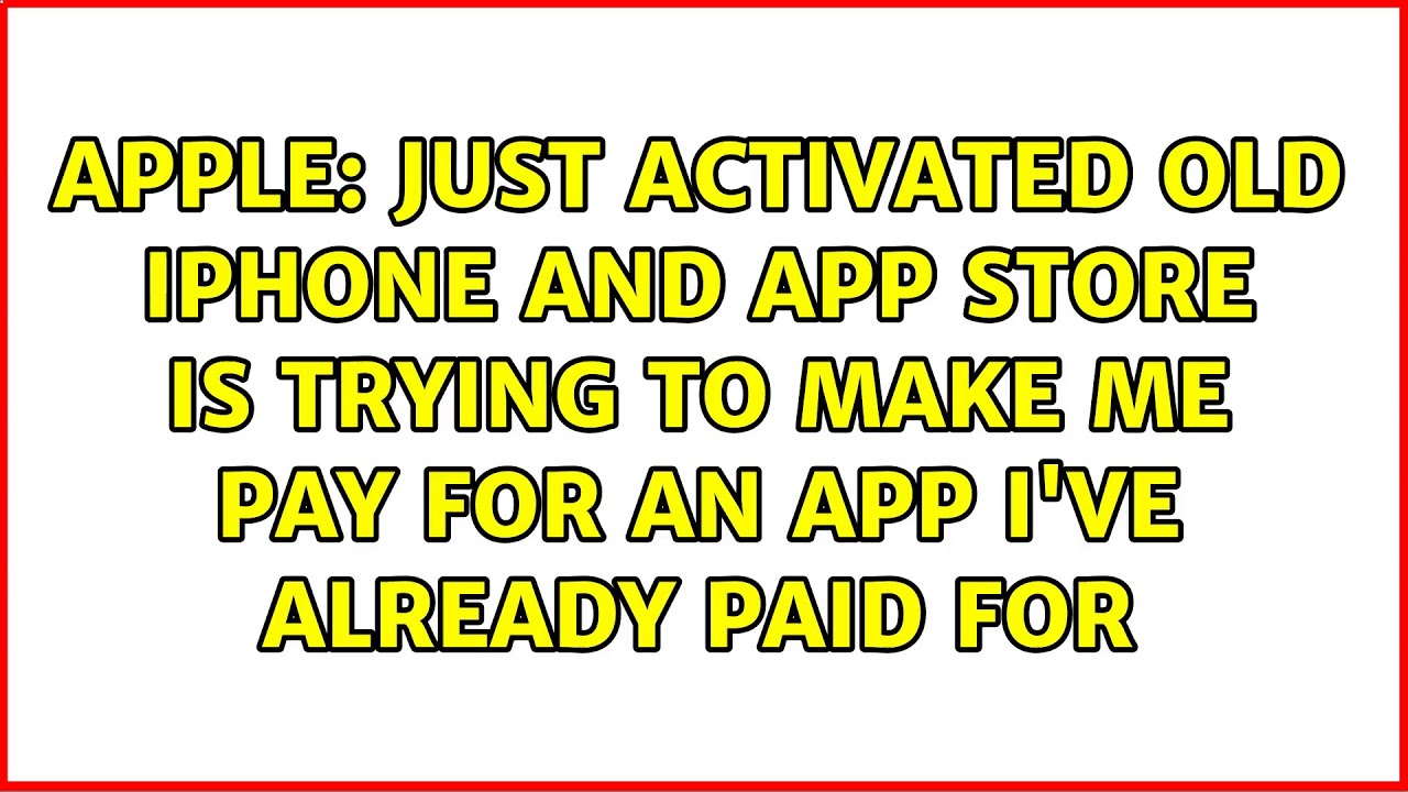 Just activated old iPhone and App Store is trying to make me pay for an