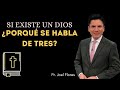 SI EXISTE UN DIOS ¿PORQUE SE HABLA DE TRES?