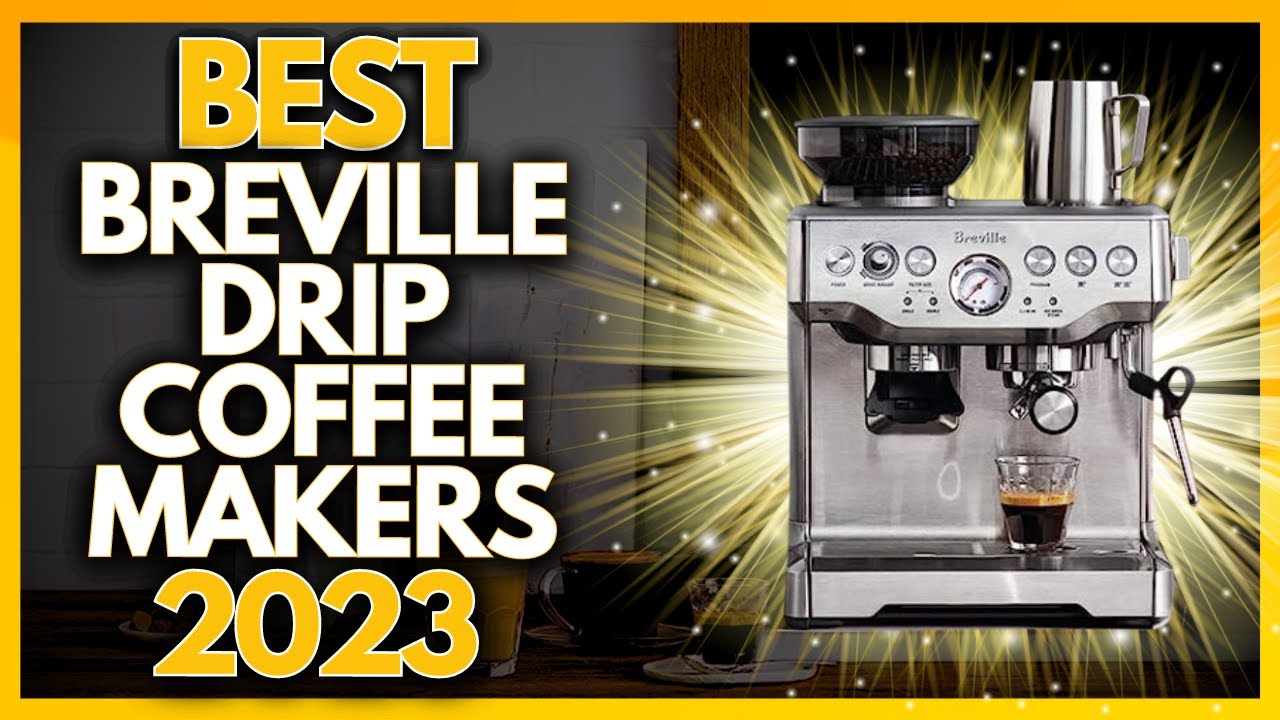 5 Best Breville Drip Coffee Makers In 2023 