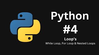 python 4 | While Loop, For Loop & Nested Loop in python