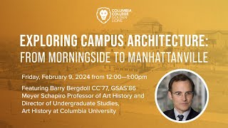 Golden Lions Lecture - Exploring Campus Architecture: From Morningside to Manhattanville