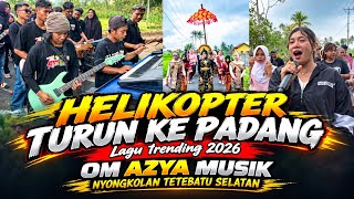 OM AZYA MUSIK MONSTER ~ HELIKOPTER TURUN KE PADANG | NYONGKOLAN TETEBATU SELATAN.