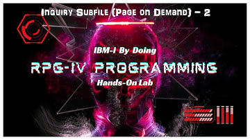 RPGIV Inquiry Subfile Page on Demand PROJECT Part 2/4 | IBMi By Doing hands-on Lab