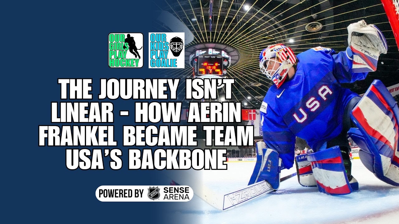 Our Girls Play Goalie: The Journey Isn’t Linear - How Aerin Frankel Became Team USA’s Backbone