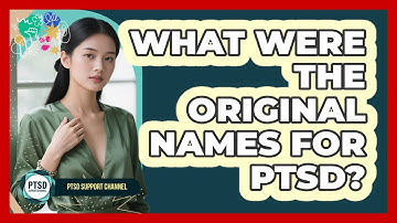 What Were The Original Names For PTSD? - PTSD Support Channel