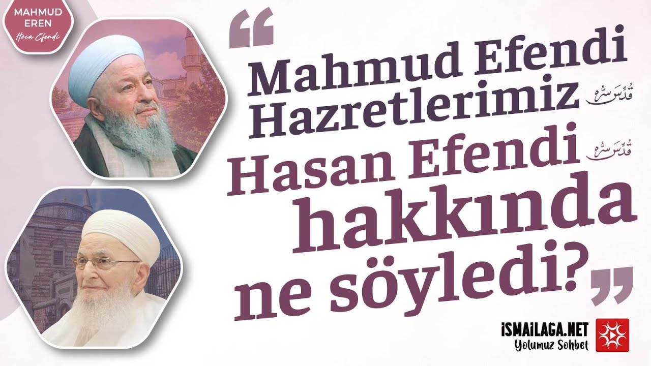 Mahmud Efendi Hazretlerimizin Hasan Efendiyle İlgili Sözleri - Mahmud Eren Hoca Efendi
