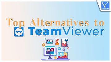 Top 5 Alternatives to TeamViewer You need to know
