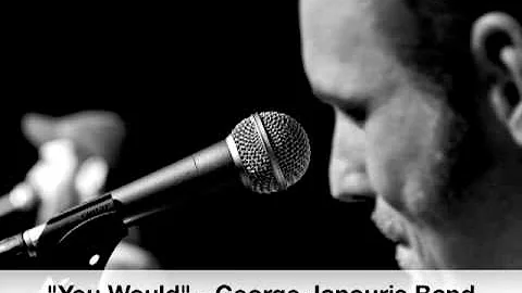 You Would - George Janouris Band (GJB)