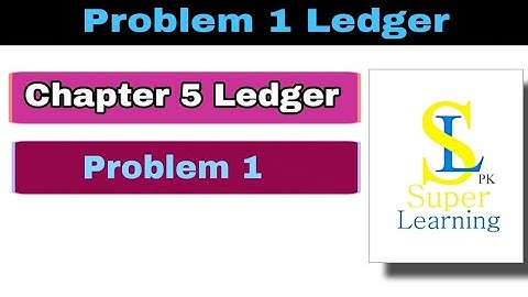 Problem 1 of Chapter 5 Ledger | Chapter 5 Ledger the main book of accounts Problem 1