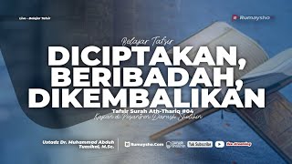 Tafsir Surah Ath-Thariq #04: Diciptakan, Beribadah, dan Dikembalikan - Rumaysho TV