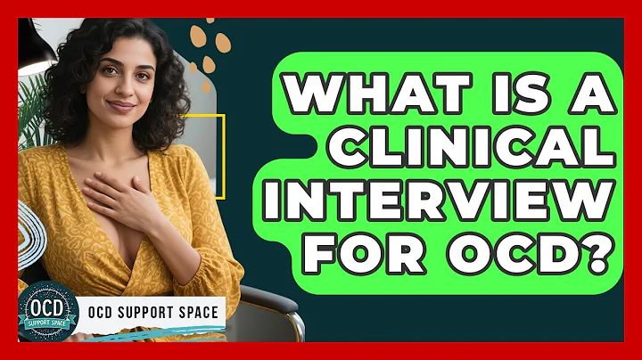 What Is A Clinical Interview For OCD? - OCD Support Space