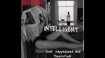 Half Decent - Intelligent feat. Cappadonna and Theoretical