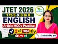 JTET English Live | Article MCQs Practice | Score Better in JTET By Twinkle Ma’am | 2 : 00 PM