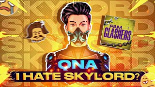 I HATE SKYLORD? | QNA🔥| #FAMCLASHERS