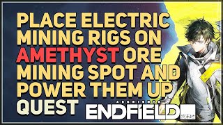 Place Electric Mining Rigs On The Amethyst Ore Mining Spot And Power Them Up Arknights Endfield
