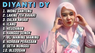FULL ALBUM DIYANTI DY | WONG GANTENG • LAKINE TEK BAYARI | LATEST CHOICE 2026 ‼️