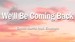 Calvin Harris feat. Example - We&#39;ll Be Coming Back (Lyrics)