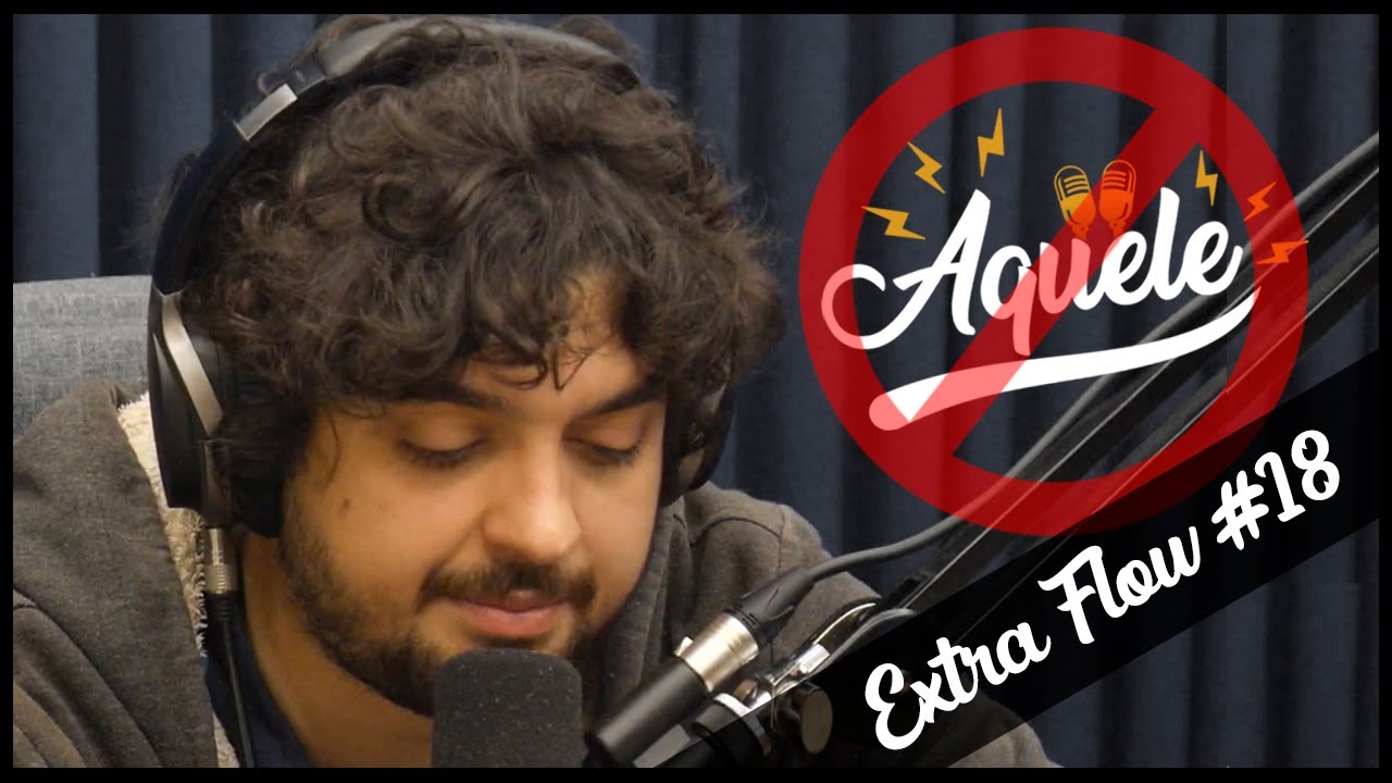 Extra Flow #18 – CANCELARAM O FLOW