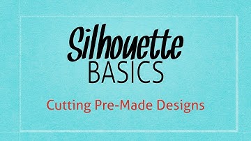 Your First Cut (Pre-Made Shapes) | Silhouette Basics