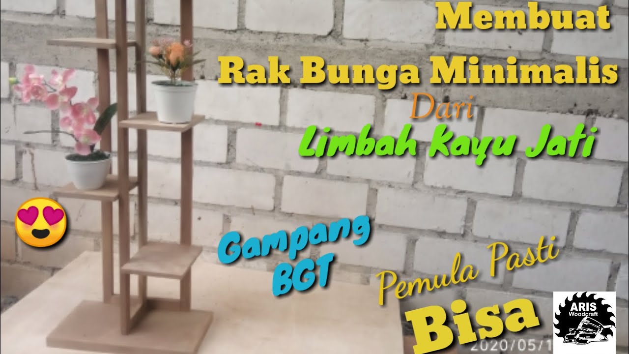 Membuat Rak  Bunga  Minimalis  Dari  limbah Kayu  Jati Make a 