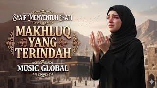 SYAIR SHOLAWAT NABI TERBAIK - (MAKHLUQ YANG TERINDAH) | Music Global