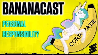 BananaCast: Personal Responsibility