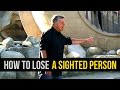 How To Lose A Sighted Person - When Sighted People Forget