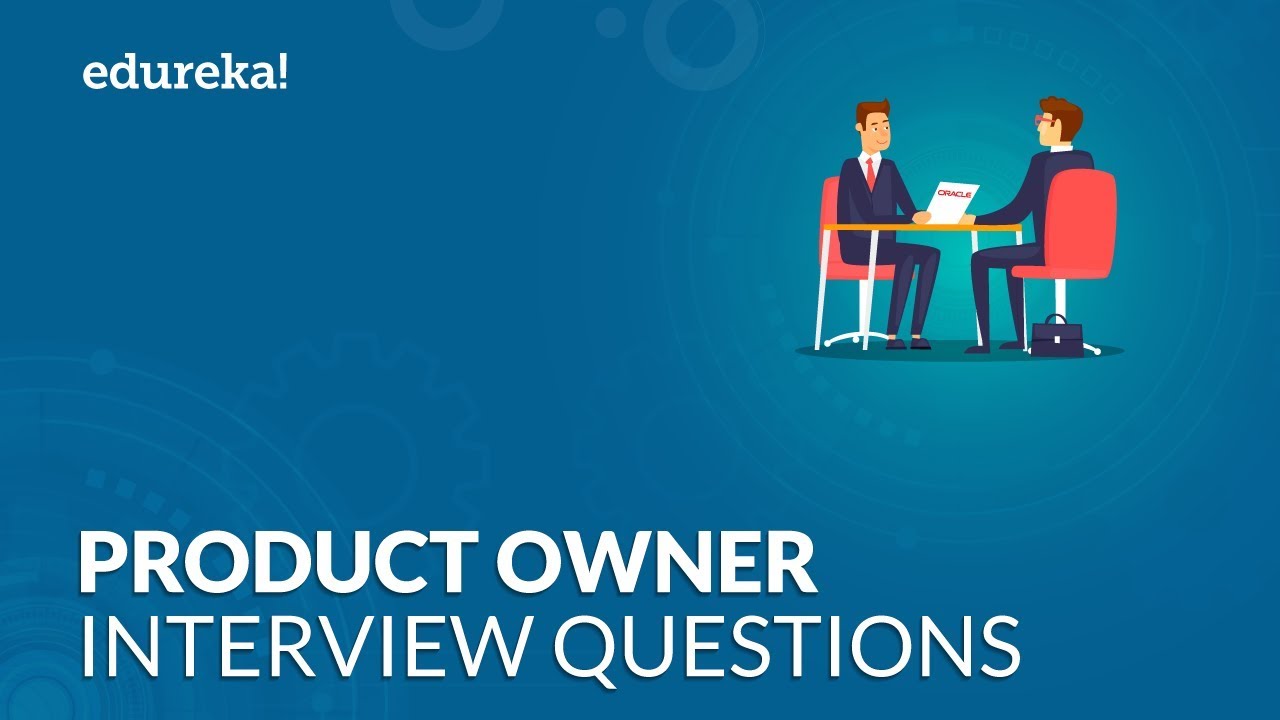 Top 50 Product Owner Interview Question and Answers | Product Owner Interview Tips | Edureka