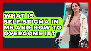 What Is Self-stigma In MS And How To Overcome It? - MS Support Network