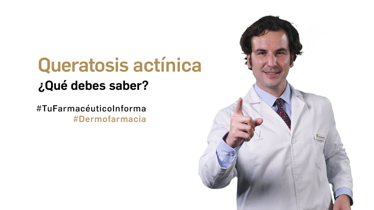 Queratosis actínica, ¿qué debes saber? Tu Farmacéutico Informa 