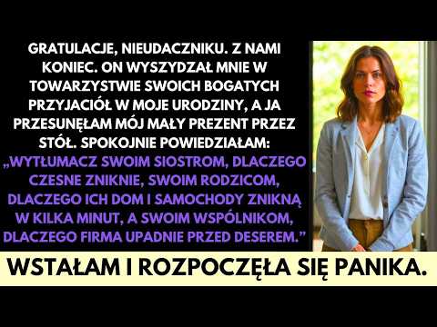 W Moje Urodziny Wyśmiał Mnie jako Przegraną, Dopóki Nie Pokazałam Fortuny i Luksusowych Aut
