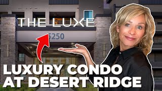 The Luxe at Desert Ridge – North Phoenix Luxury Condo Tour