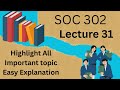 SOC 302 Lecture 31 Full Explanation in mix Urdu and English highlighted all important topics 2025