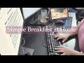 Simple Breakfast at Home ☕🍞 | A Calm Morning for Remote Work