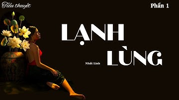 ĐỌC TIỂU THUYẾT HAY: Lạnh Lùng của Nhất Linh [Tập 1]  | 15 Phút Nghe Truyện Hay Ngủ Ngon