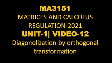MA3151 MATRICES AND CALCULUS| Unit-1| Video-12| diagonalization using orthogonal transformations