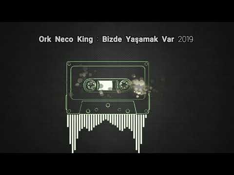 ORK Neco King Bizde Yaşamak Var 2019 Hit Mp3